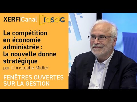 Aperçu vidéo La compétition en économie administrée : la nouvelle donne stratégique